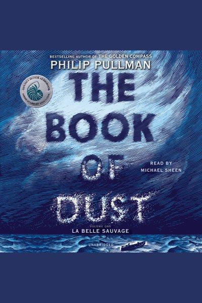 La belle sauvage [electronic resource] : The Book of Dust Series, Book 1. Philip Pullman.