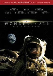 The wonder of it all : real American heroes / produced by Gregory Schwartz, Paul Basta ; written by Stephen Beck, Jeffrey Roth ; directed by Jeffrey Roth.