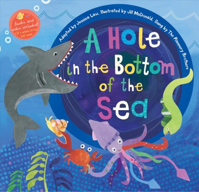 A hole in the bottom of the sea / adapted by Jessica Law ; illustrated by Jill McDonald ; sung by the Flannery Brothers.