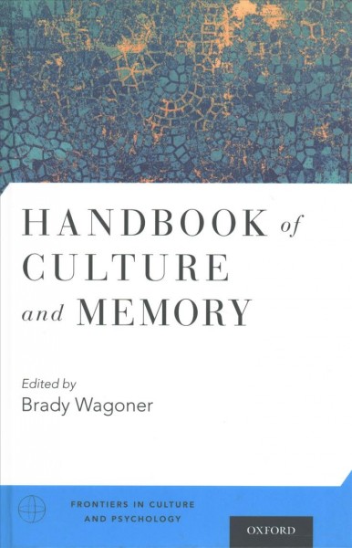 Handbook of culture and memory / edited by Brady Wagoner.