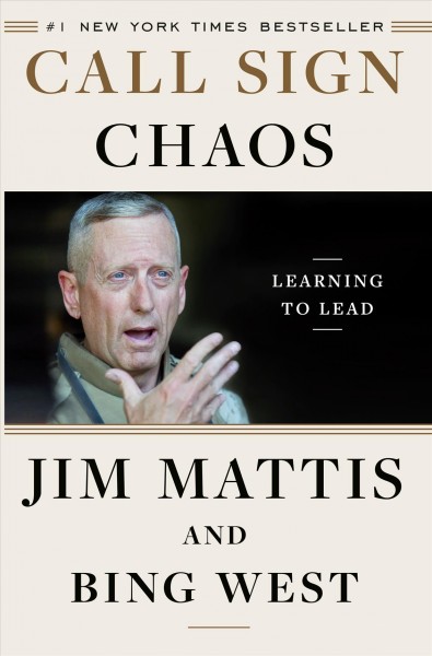 Call sign chaos : learning to lead / Jim Mattis and Bing West.