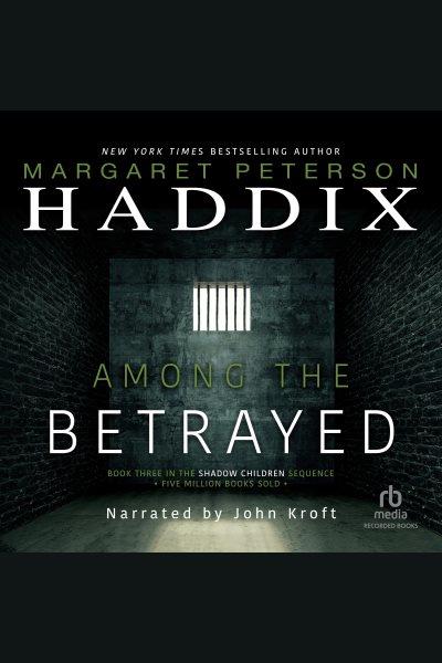 Among the betrayed [electronic resource] / Margaret Peterson Haddix.