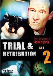 Trial & retribution. Set 2 [videorecording] / La Plante Productions.