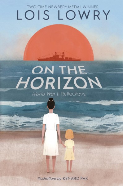 On the horizon / Lois Lowry ; illustrated by Kenard Pak.