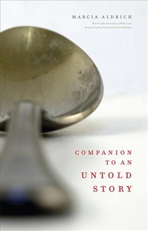 Companion to an untold story / Marcia Aldrich.