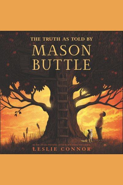 The truth as told by mason buttle [electronic resource]. Leslie Connor.