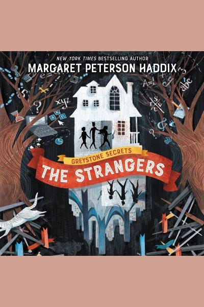 Greystone secrets #1 [electronic resource] : The Strangers. Margaret Peterson Haddix.