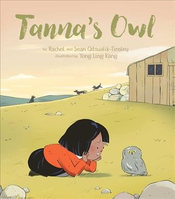 Tanna's owl / by Rachel and Sean Qitsualik-Tinsley ; illustrated by Yong Ling Kang.