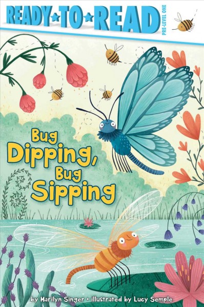 Bug Dipping, Bug Sipping / illustrated by Lucy Semple.