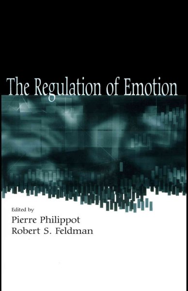 The regulation of emotion / edited by Pierre Philippot, Robert S. Feldman.