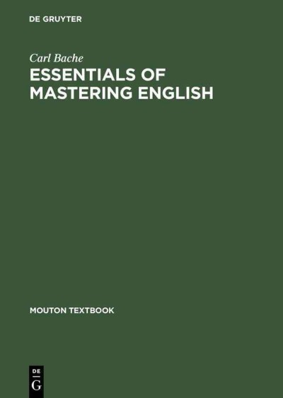 Essentials of mastering English : a concise grammar / by Carl Bache.