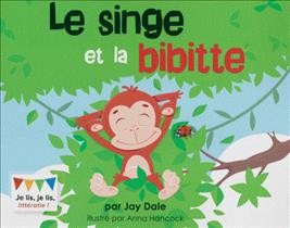 Le singe et la bibitte / par Jay Dale ; traduit par Tanjah Estelle Karvonen ; illustré par Anna Hancock ; révisé pour les élèves canadiens de français langue seconde par Maddalena Shipton. 