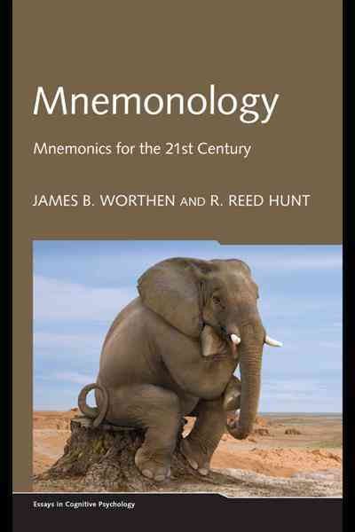 Mnemonology : mnemonics for the 21st century / James B. Worthen and R. Reed Hunt.