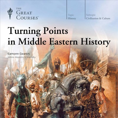 Turning points in Middle Eastern history / Eamonn Gearon.