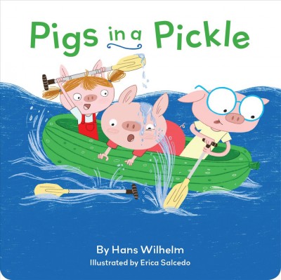 Pigs in a pickle / by Hans Wilhelm ; illustrated by Erica Salcedo.
