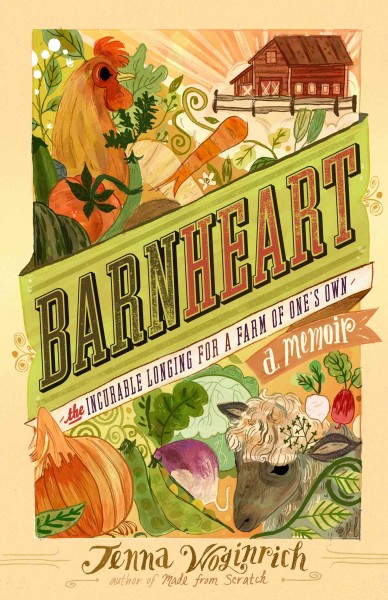 Barnheart : the incurable longing for a farm of one’s own : a memoir Trade Paperback{