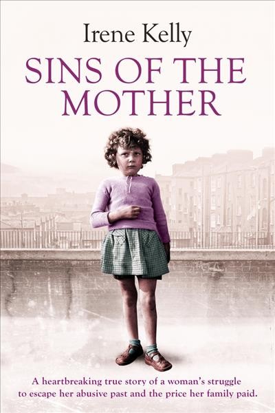 Sins of the mother : a heartbreaking true story of a woman's struggle to escape her abusive past and Trade Paperback{}