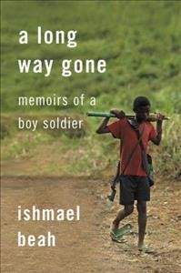 Long Way Gone : Memoirs of a Boy Soldier, A  Hardcover