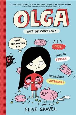 Olga : out of control! / Elise Gravel.