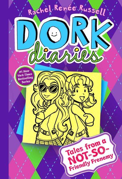 Tales from a not-so-friendly frenemy : v. 11 : Dork Diaries / Rachel Renée Russell, with Nikki Russell and Erin Russell.