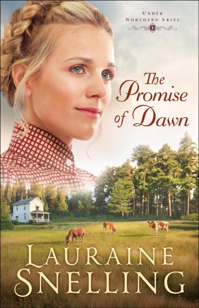 The Promise of Dawn : v. 1 : Under Northern Skies / Lauraine Snelling.