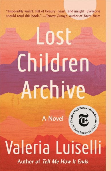 Lost children archive : a novel / Valeria Luiselli.