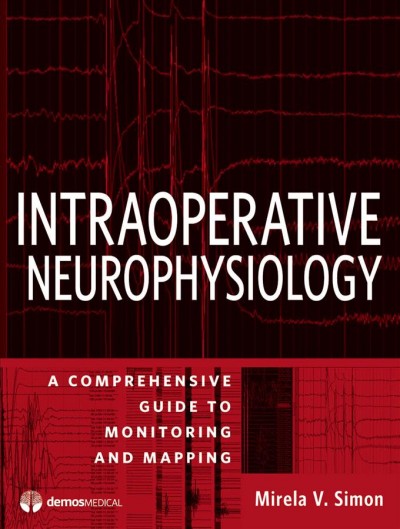 Intraoperative clinical neurophysiology / edited by Mirela V. Simon.