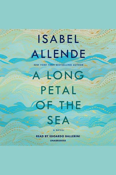 A long petal of the sea [electronic resource] : A novel. Isabel Allende.