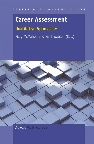 Career assessment : qualitative approaches / edited by Mary McMahon and Mark Watson.