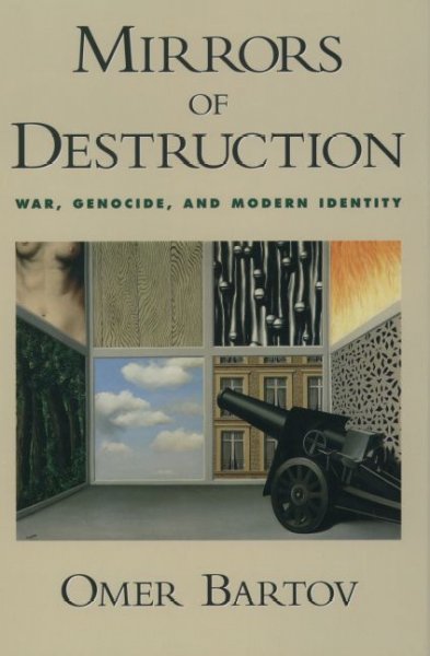 Mirrors of destruction : war, genocide, and modern identity / Omer Bartov.
