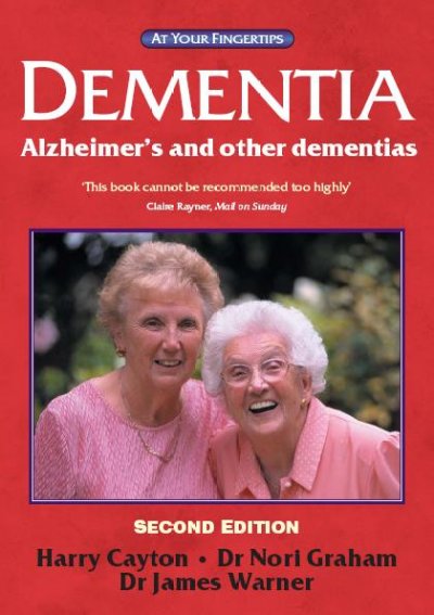 Dementia [electronic resource] : Alzheimer's and other dementias : the 'at your fingertips' guide / Harry Cayton, Nori Graham, James Warner.