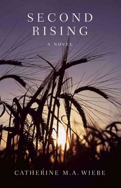 Second rising [electronic resource] : a novel / Catherine M.A. Wiebe.