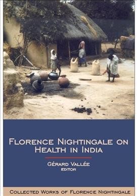 Florence Nightingale on health in India / Gérard Vallée, editor, and Lynn McDonald, general editor.