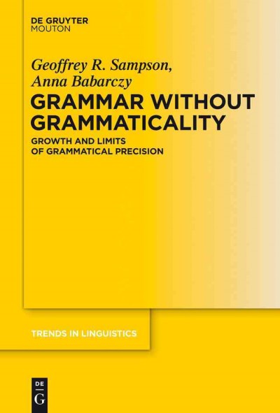 Grammar Without Grammaticality : Growth and Limits of Grammatical Precision.