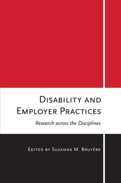 Disability and employer practices : research across the disciplines / Susanne M. Bruyère, editor.