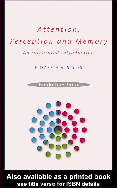 Attention, perception, and memory : an integrated introduction / Elizabeth A. Styles.