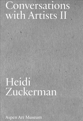 Conversations with artists II / Heidi Zuckerman.