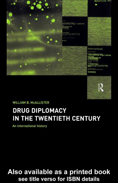 Drug diplomacy in the twentieth century [electronic resource] : an international history / William B. McAllister.