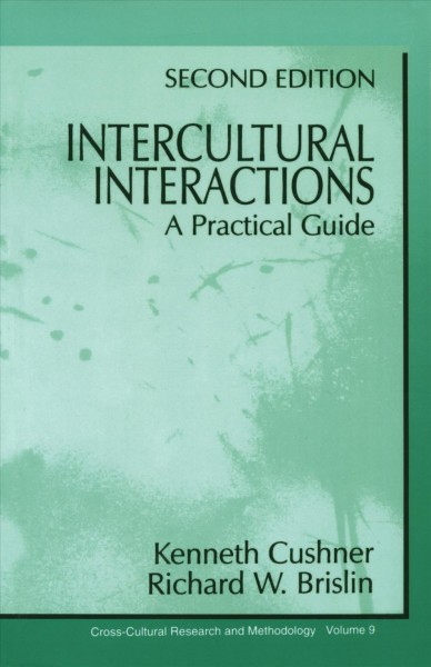 Intercultural interactions [electronic resource] : a practical guide / Kenneth Cushner, Richard W. Brislin.