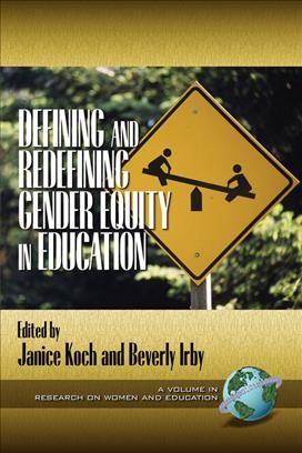 Defining and redefining gender equity in education [electronic resource] / series editors, Janice Koch, Beverly Irby.