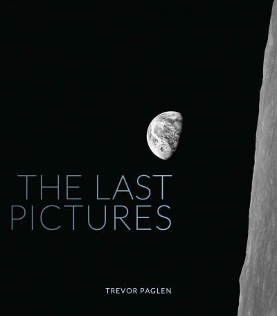 The last pictures [electronic resource] / Trevor Paglen, Creative Time, New York.