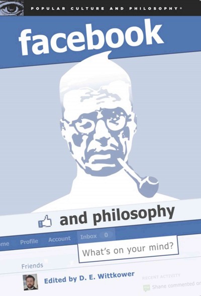 Facebook and philosophy [electronic resource] : what's on your mind? / edited by D.E. Wittkower.