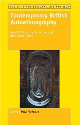 Contemporary British autoethnography [electronic resource] / edited by Nigel P. Short, Lydia Turner and Alec Grant.