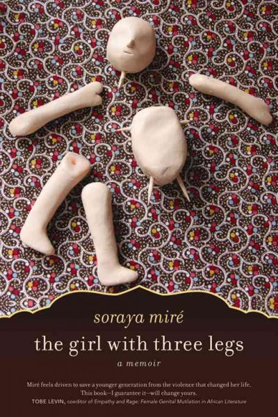 The girl with three legs [electronic resource] : a memoir / Soraya Miré.