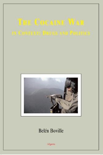 The cocaine war [electronic resource] : in context : drugs and politics / Belén Boville ; translated from Spanish by Lorena Terando.