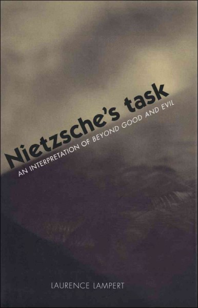 Nietzsche's task [electronic resource] : an interpretation of Beyond good and evil / Laurence Lampert.