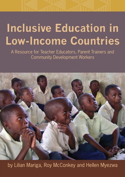 Inclusive education in low-income countries : a resource book for teacher educators, parent trainers and community development / Lilian Mariga, Roy McConkey and Hellen Myezwa.