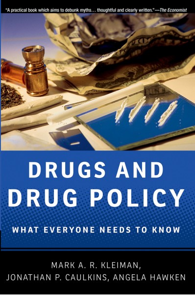 Drugs and drug policy [electronic resource] : what everyone needs to know / Mark A.R. Kleiman, Jonathan P. Caulkins, and Angela Hawken.
