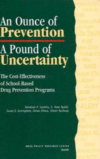 An ounce of prevention, a pound of uncertainty [electronic resource] : the cost-effectiveness of school-based drug prevention programs / Jonathan P. Caulkins [and others].