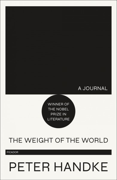 The weight of the world / Peter Handke ; translated by Ralph Manheim.
